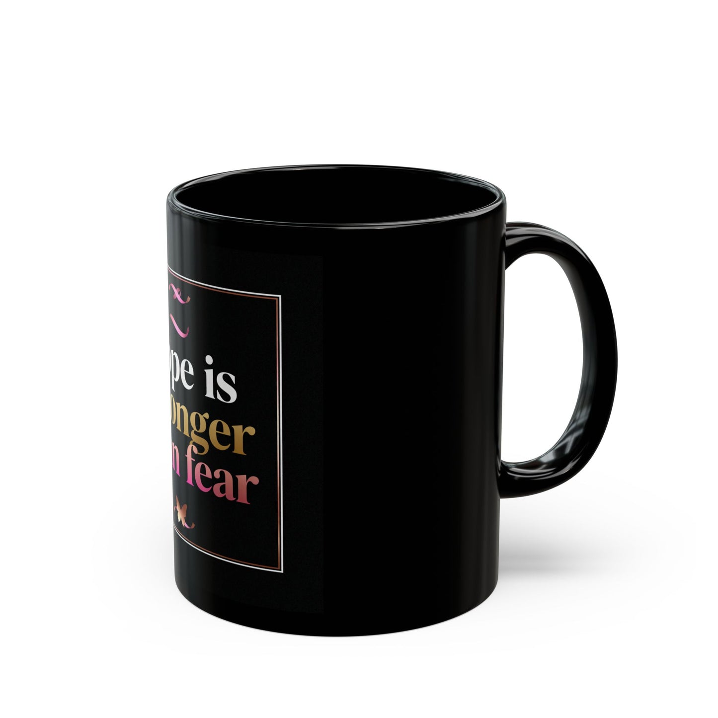 Black Mug Collection Hope Is Stronger Than Fear Mug