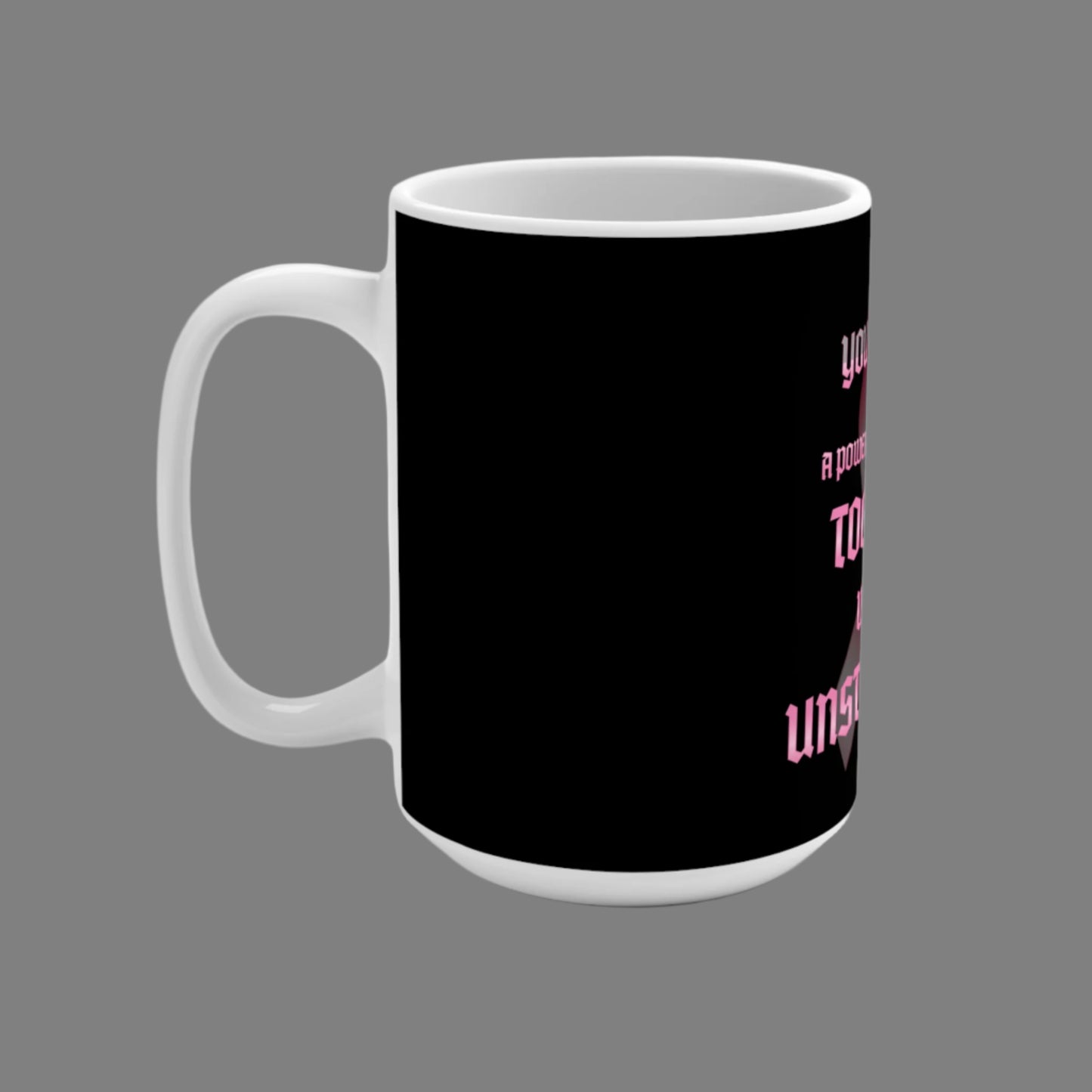 Empowering Sisterhood Mug, 15oz Inspirational Coffee Cup, Cancer Awareness Gift, Motivational Drinkware