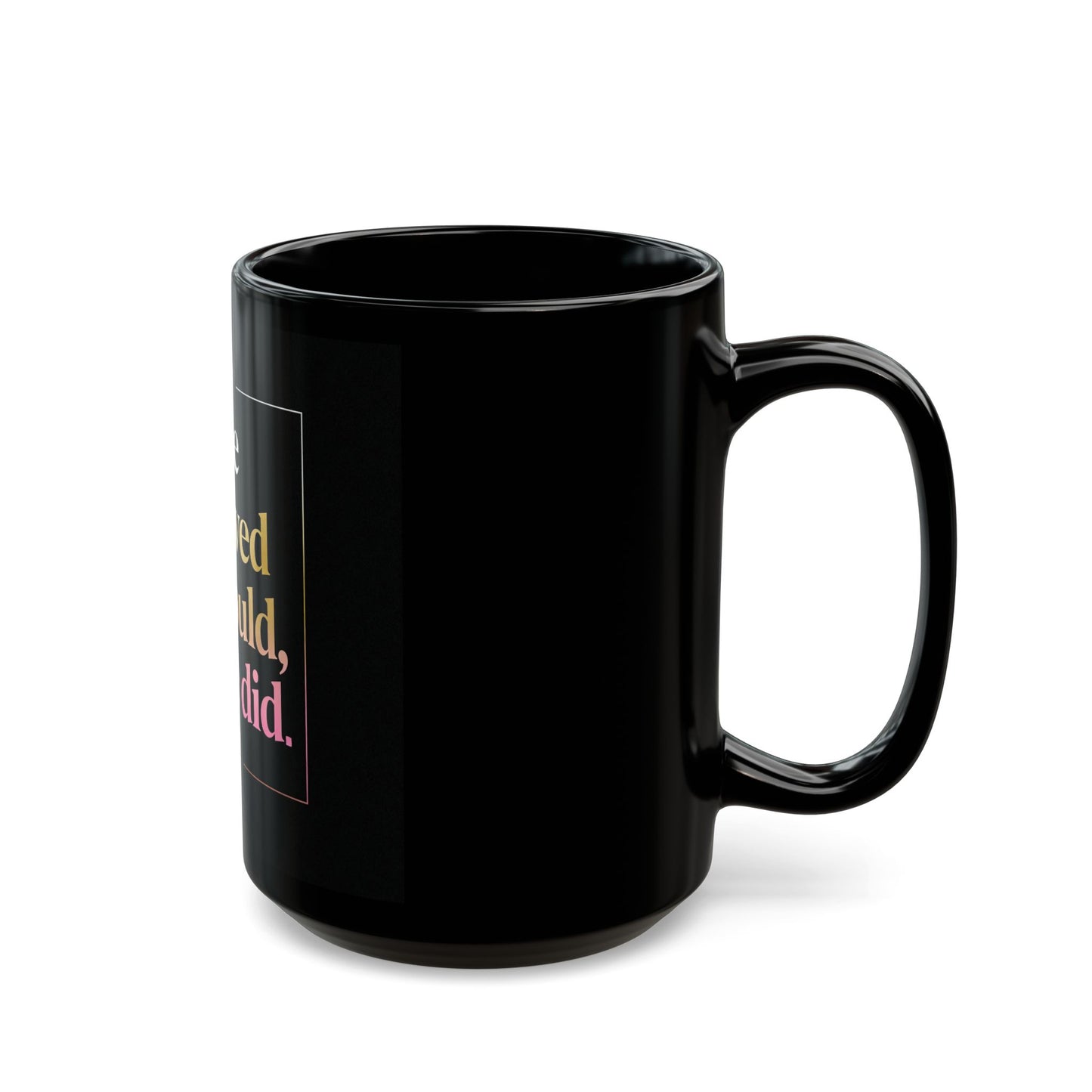 Black Mug Collection She Believed She Could, So She Did Mug