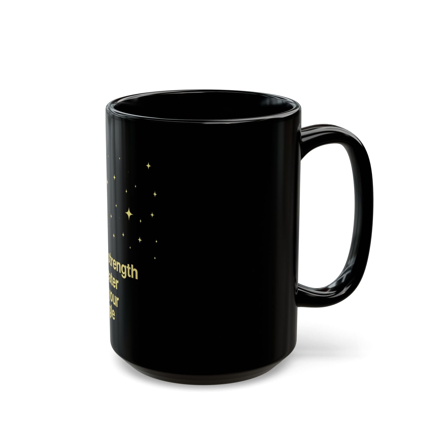 Black Mug Collection Your Strength Is Greater Mug