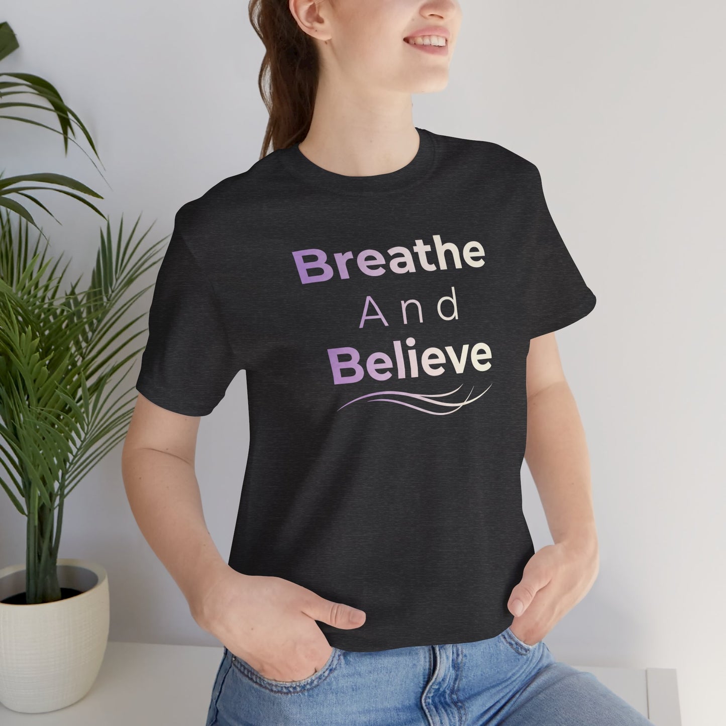 π Breathe and Believe β Strength & Serenity Affirmation Tee
