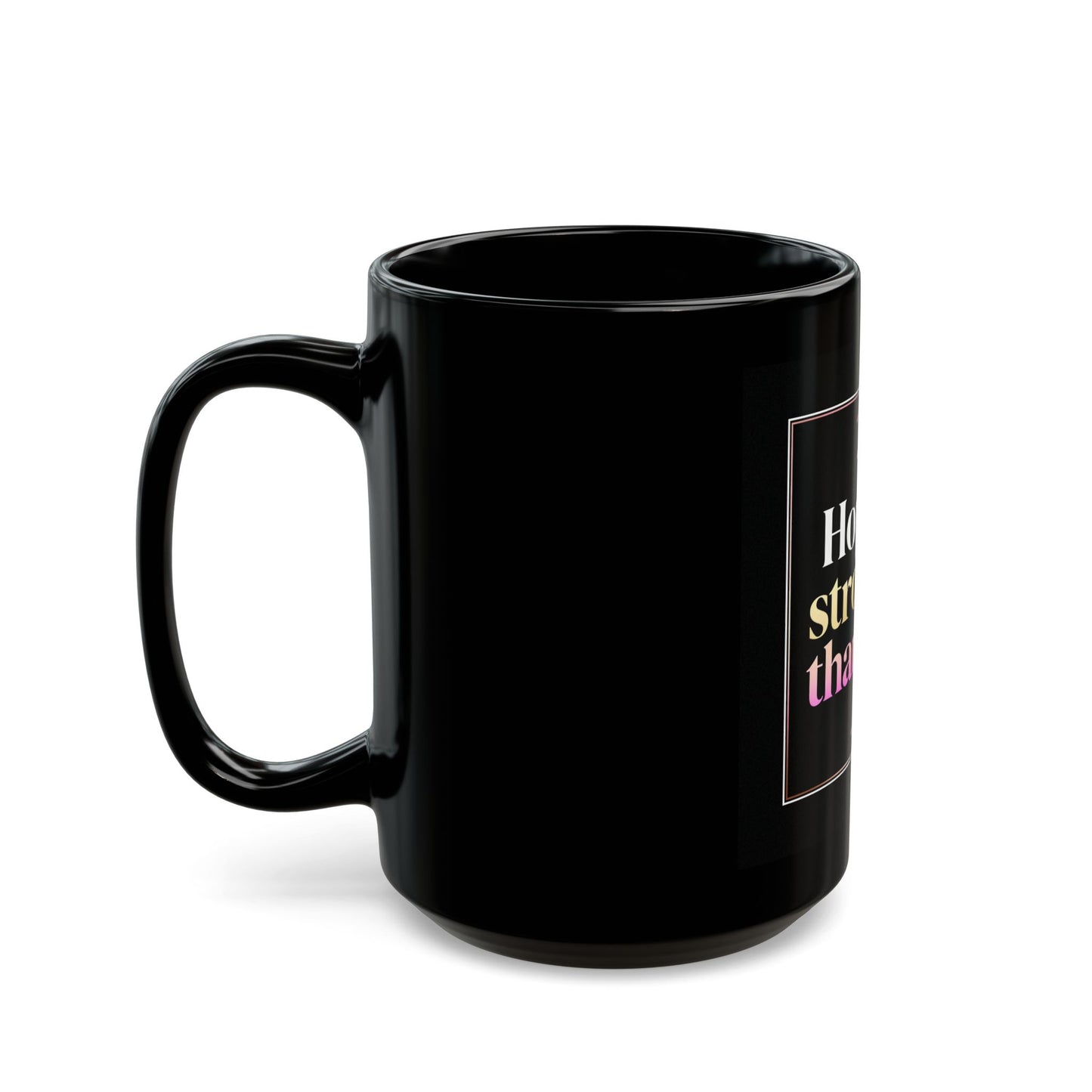 Black Mug Collection Hope Is Stronger Than Fear Mug
