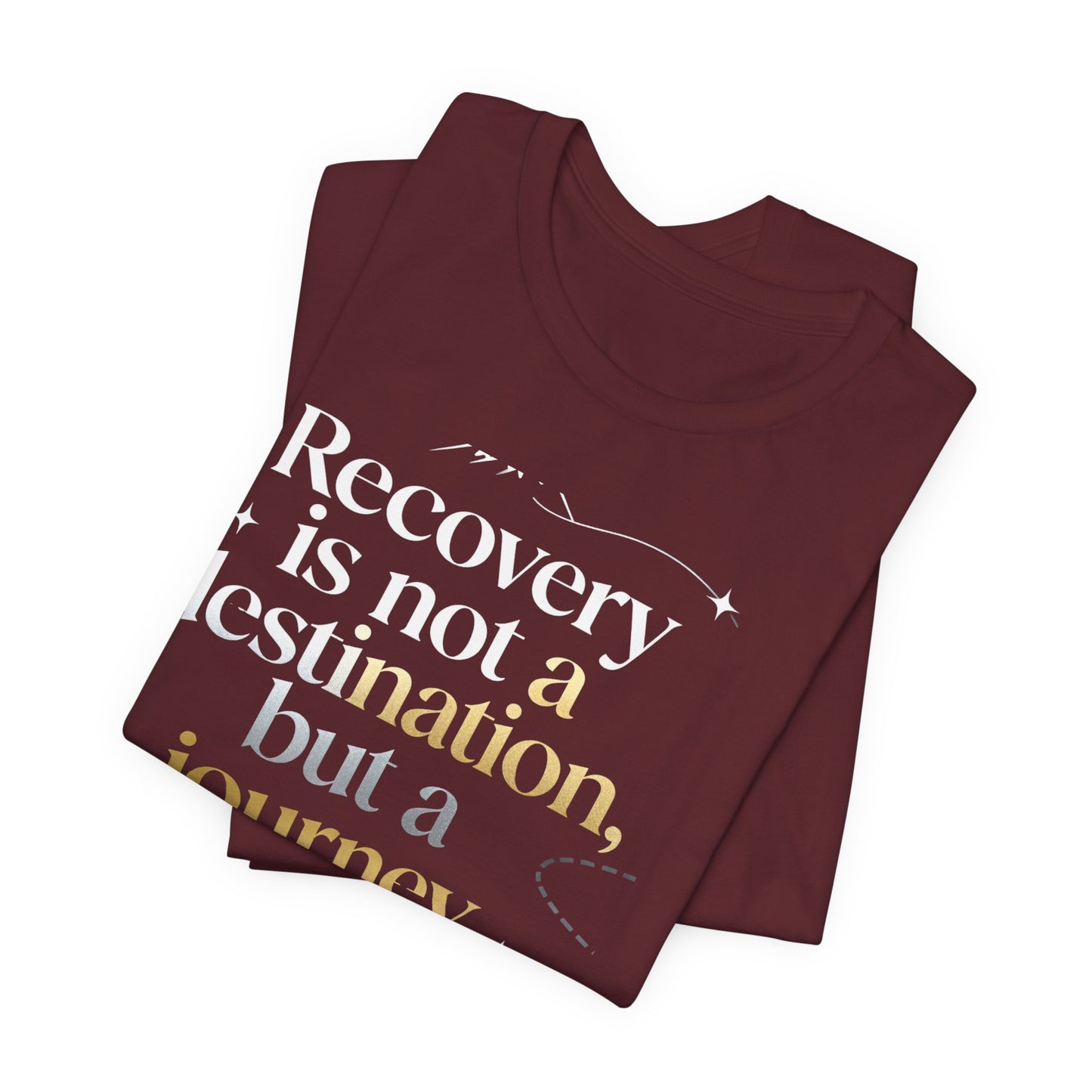 💛 Serenity-Recovery Is Not a Destination Tee