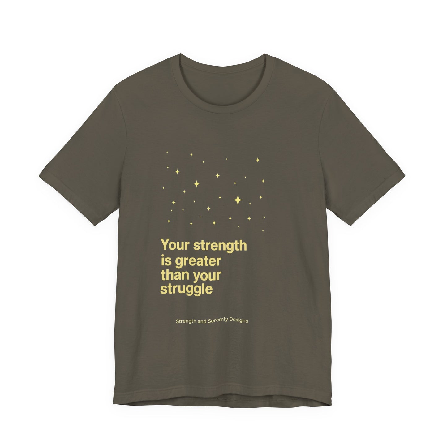 Strength and Serenity Your Strength Is Greater Tee