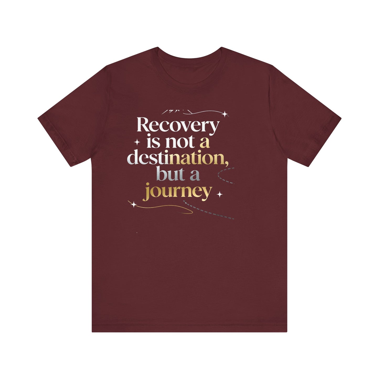 💛 Serenity-Recovery Is Not a Destination Tee
