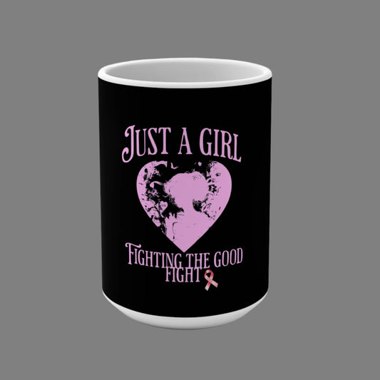 Empowering Cancer Awareness Mug, Inspirational Mug, Gift for Her, Supportive Coffee Cup, Just a Girl Fighting the Good Fight