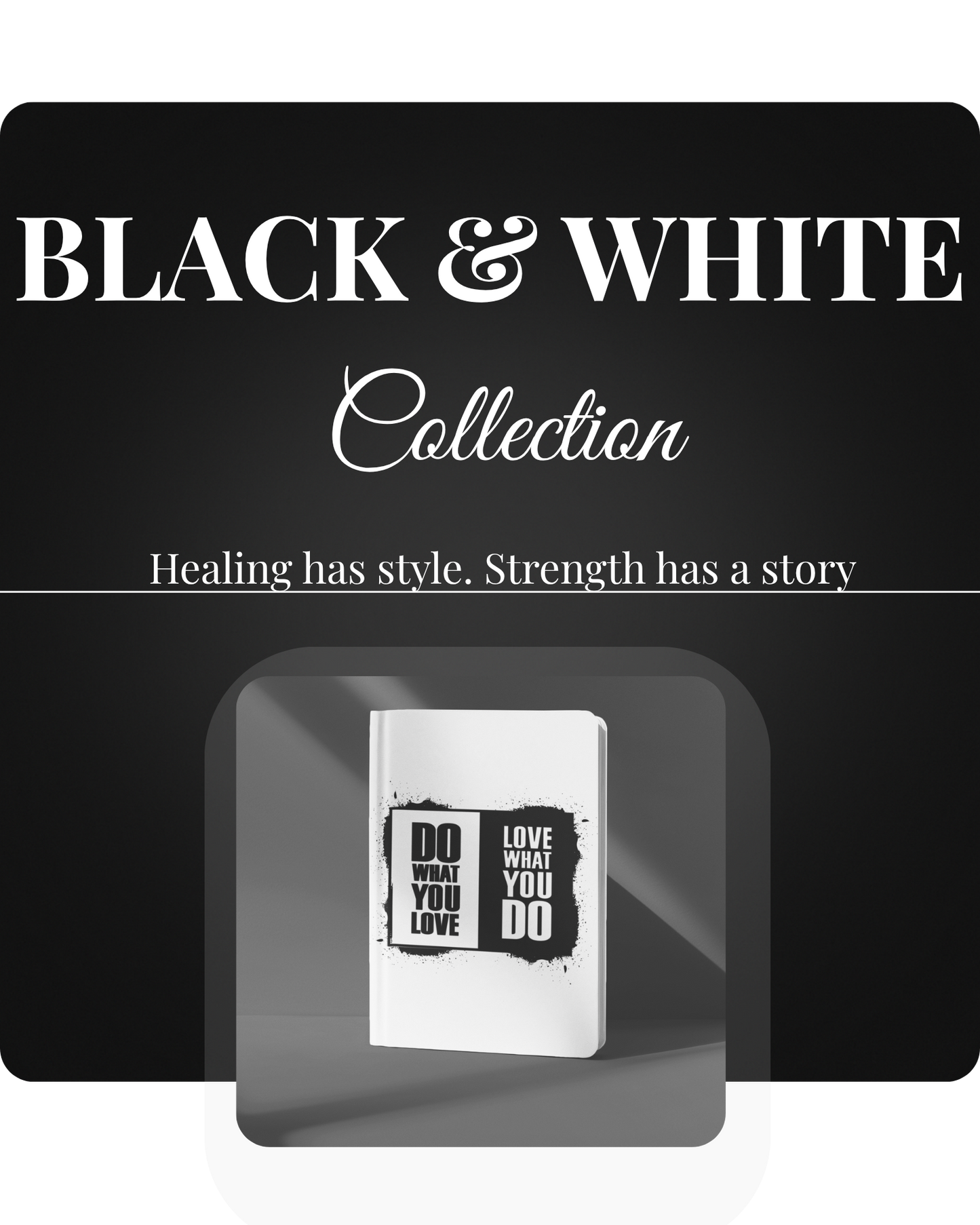 Black and White Do What You Love, Love What You Do Journal