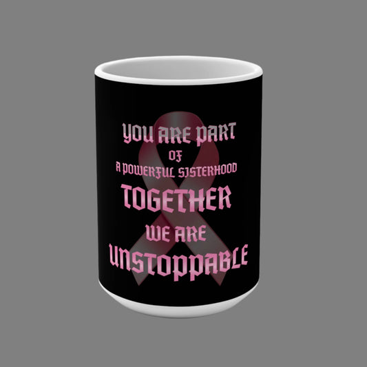 Empowering Sisterhood Mug, 15oz Inspirational Coffee Cup, Cancer Awareness Gift, Motivational Drinkware