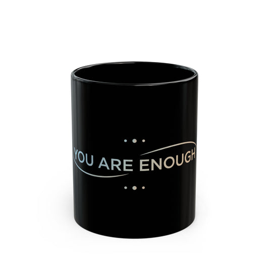 💛 You Are Enough – Strength & Serenity Affirmation Mug