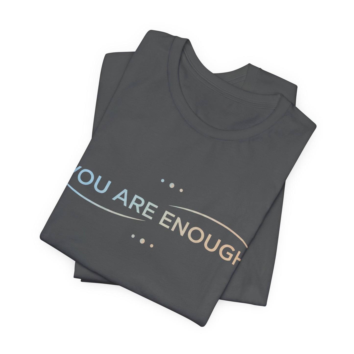 💛 You Are Enough – Strength & Serenity Affirmation Tee