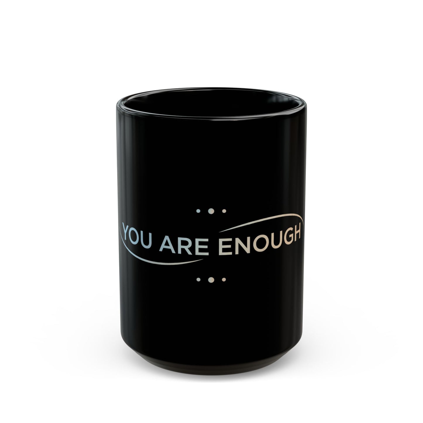 💛 You Are Enough – Strength & Serenity Affirmation Mug
