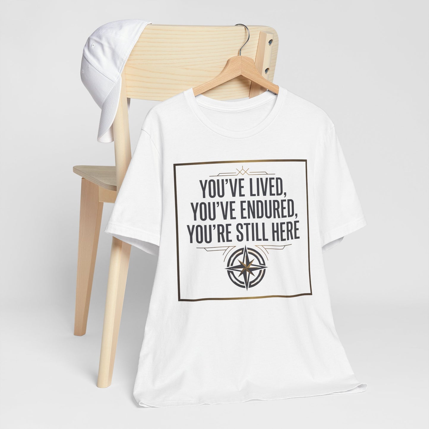 Inspirational Compass Tee — "You've Lived, You've Endured, You're Still Here" Motivational T-Shirt