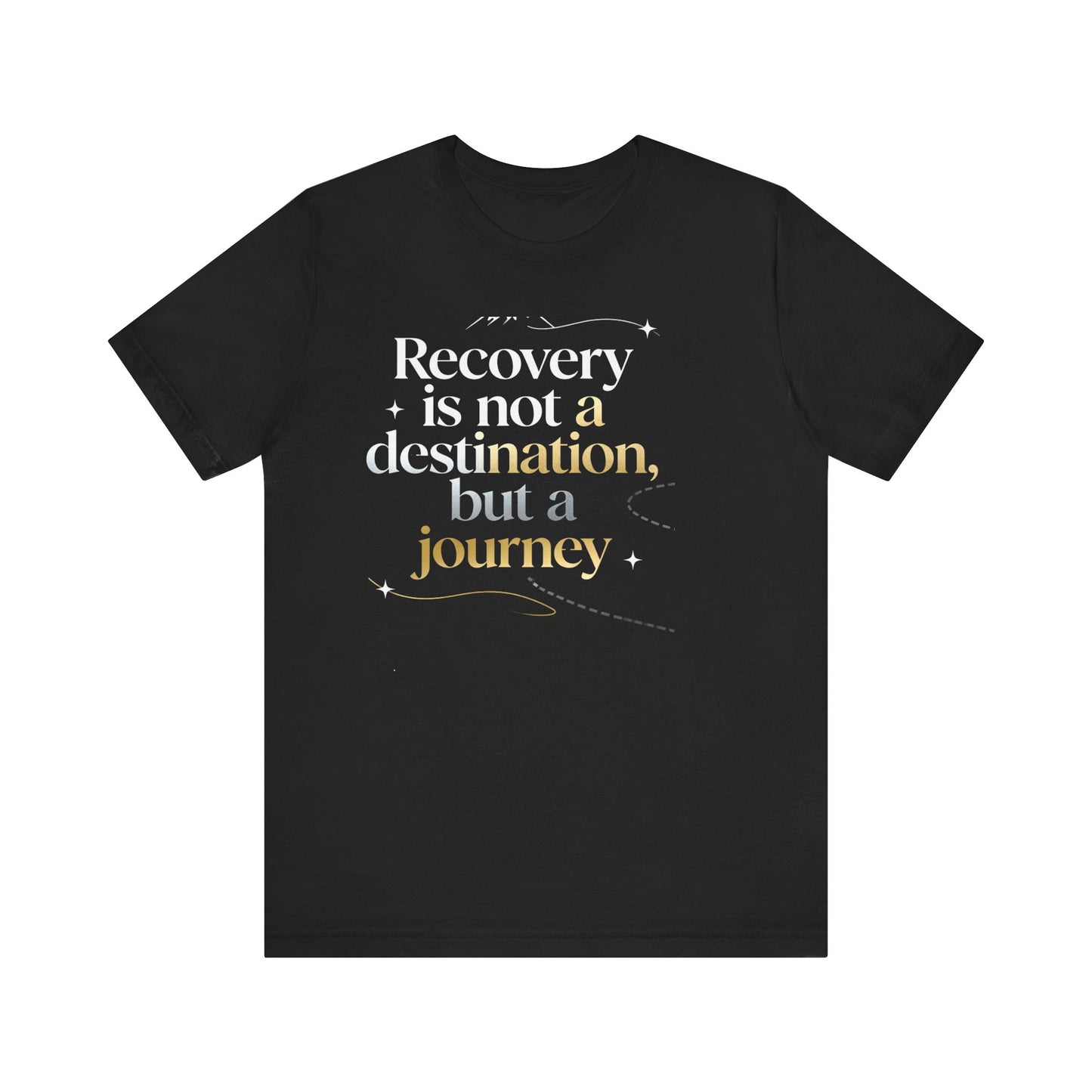 💛 Serenity-Recovery Is Not a Destination Tee
