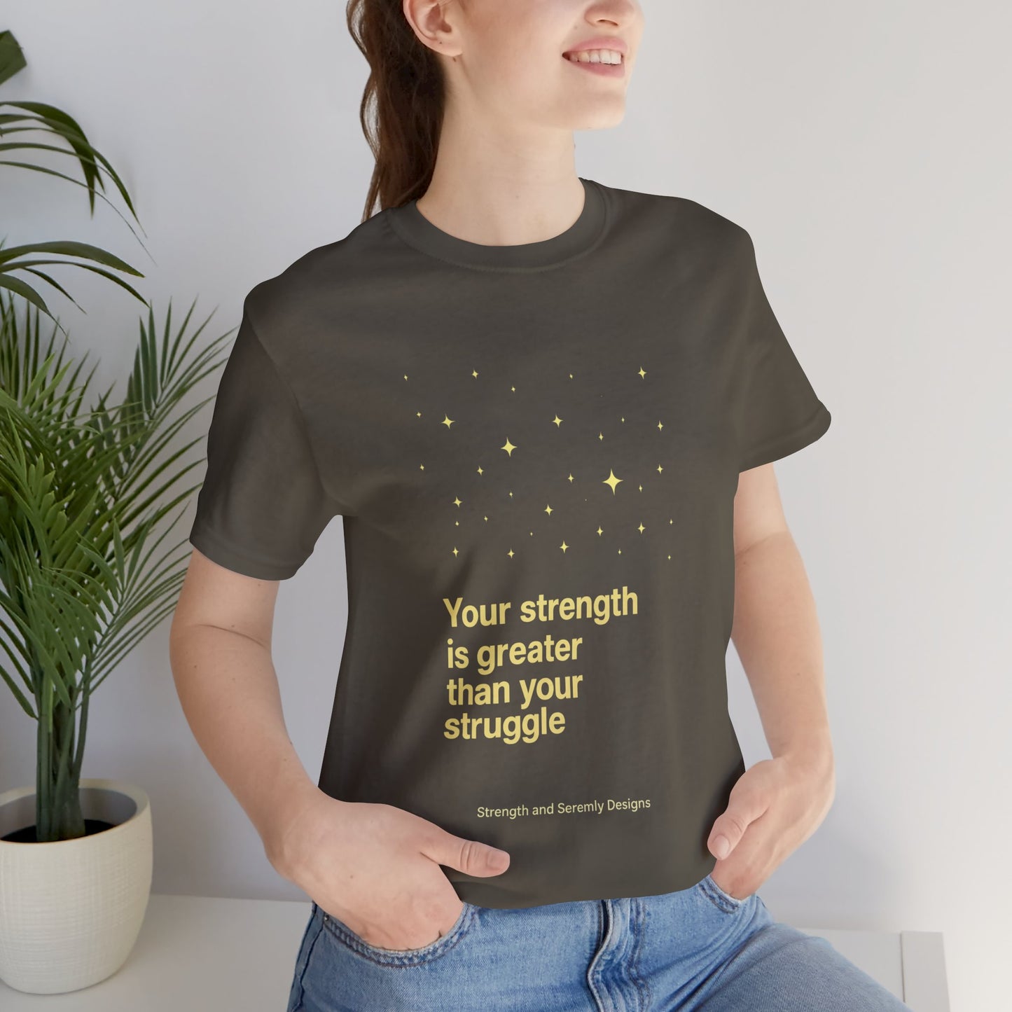 Strength and Serenity Your Strength Is Greater Tee
