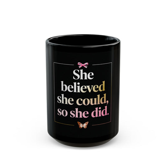 Black Mug Collection She Believed She Could, So She Did Mug