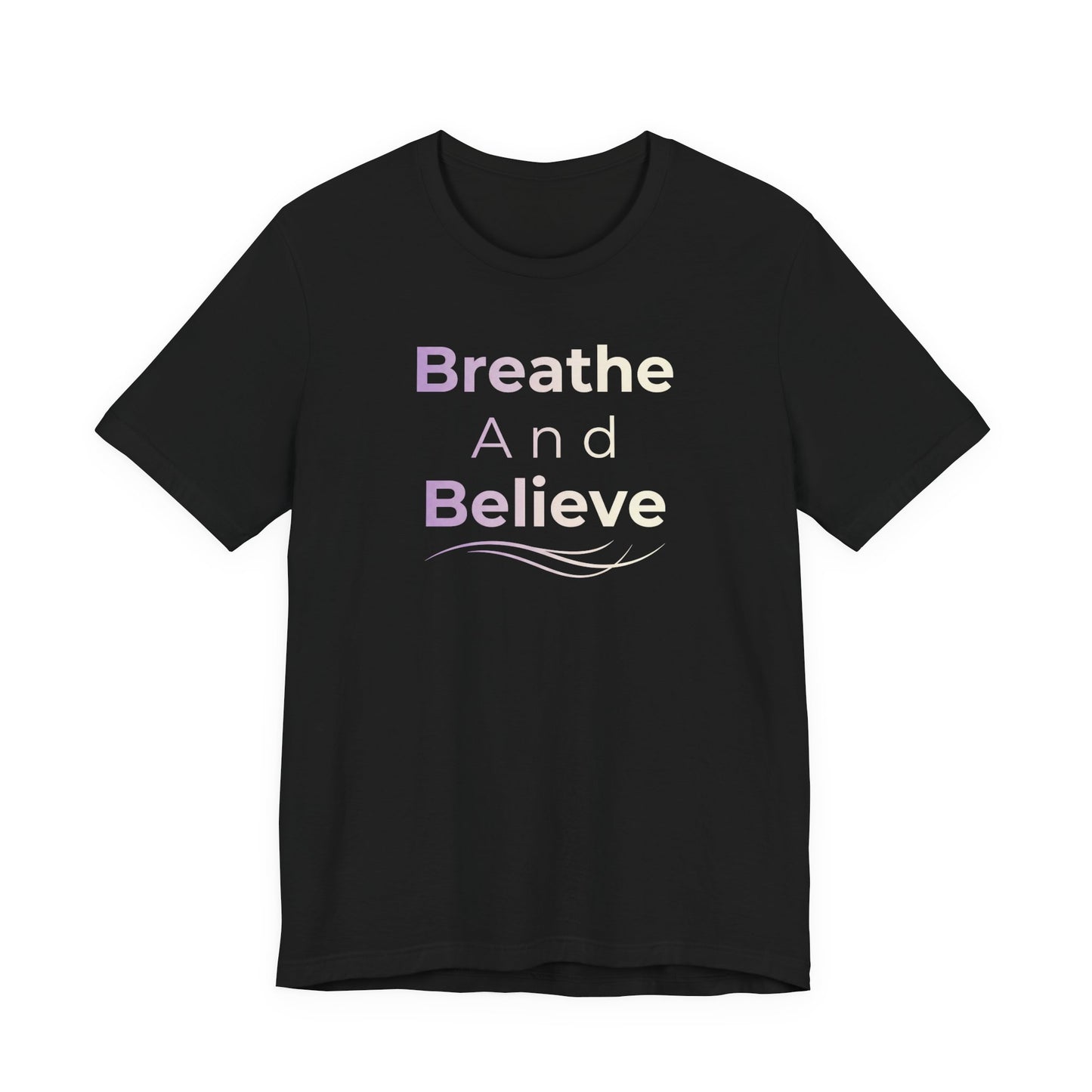 💛 Breathe and Believe – Strength & Serenity Affirmation Tee