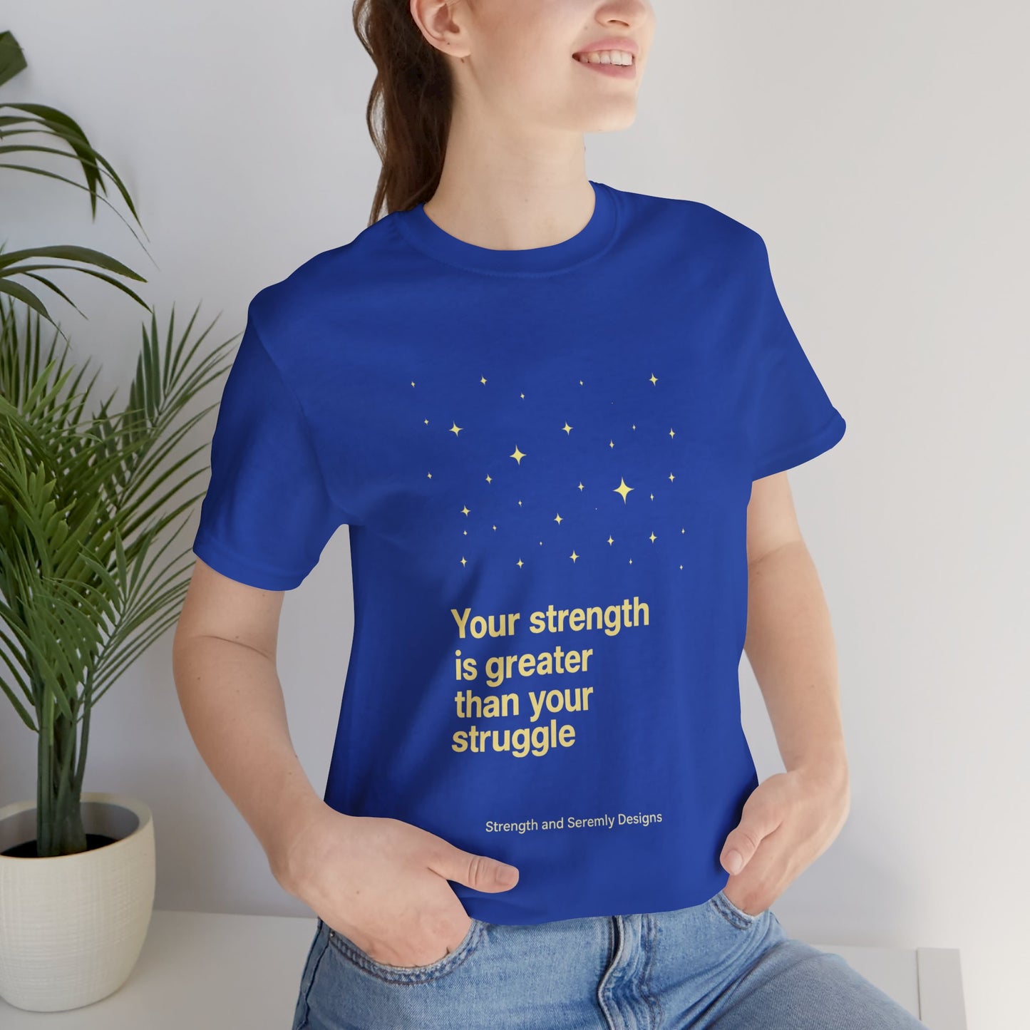 Strength and Serenity Your Strength Is Greater Tee