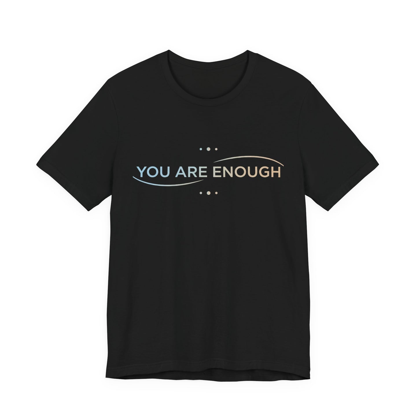 💛 You Are Enough – Strength & Serenity Affirmation Tee