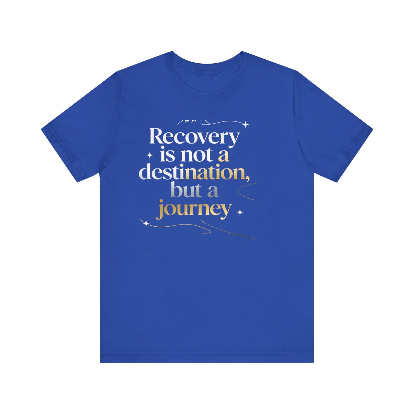 💛 Serenity-Recovery Is Not a Destination Tee