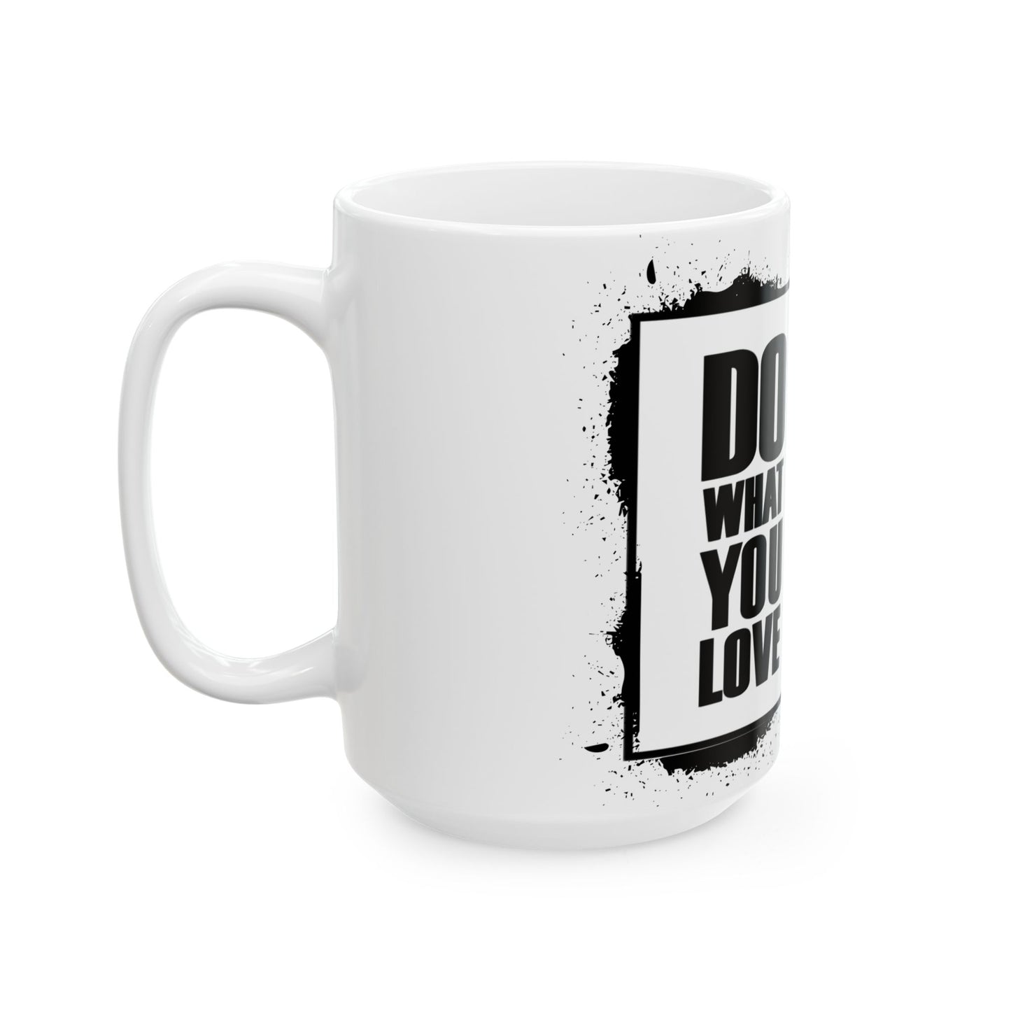 🖤 B&W - Do What You Love Mug