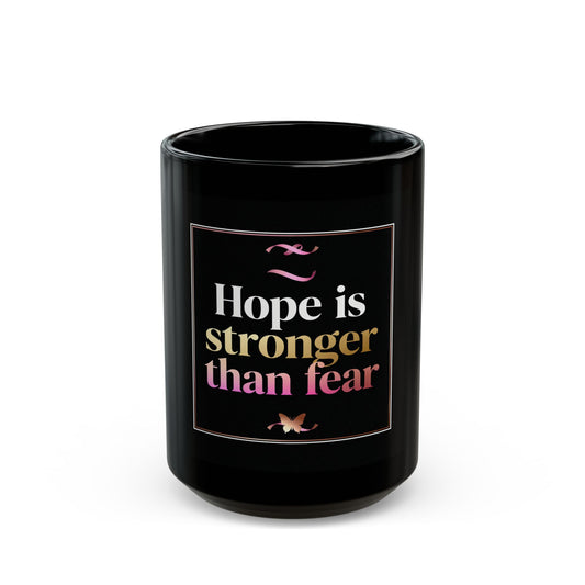 Black Mug Collection Hope Is Stronger Than Fear Mug