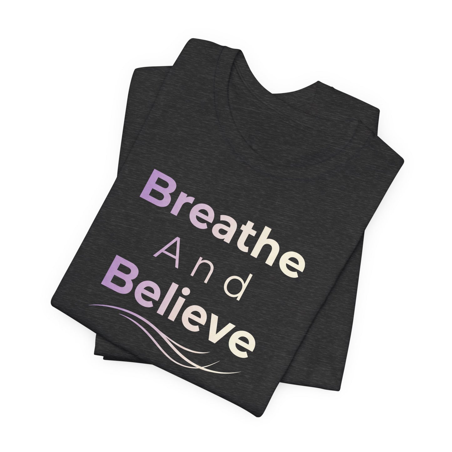 💛 Breathe and Believe – Strength & Serenity Affirmation Tee