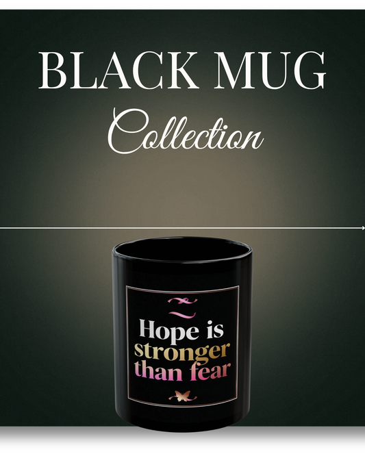 Black Mug Collection Hope Is Stronger Than Fear Mug