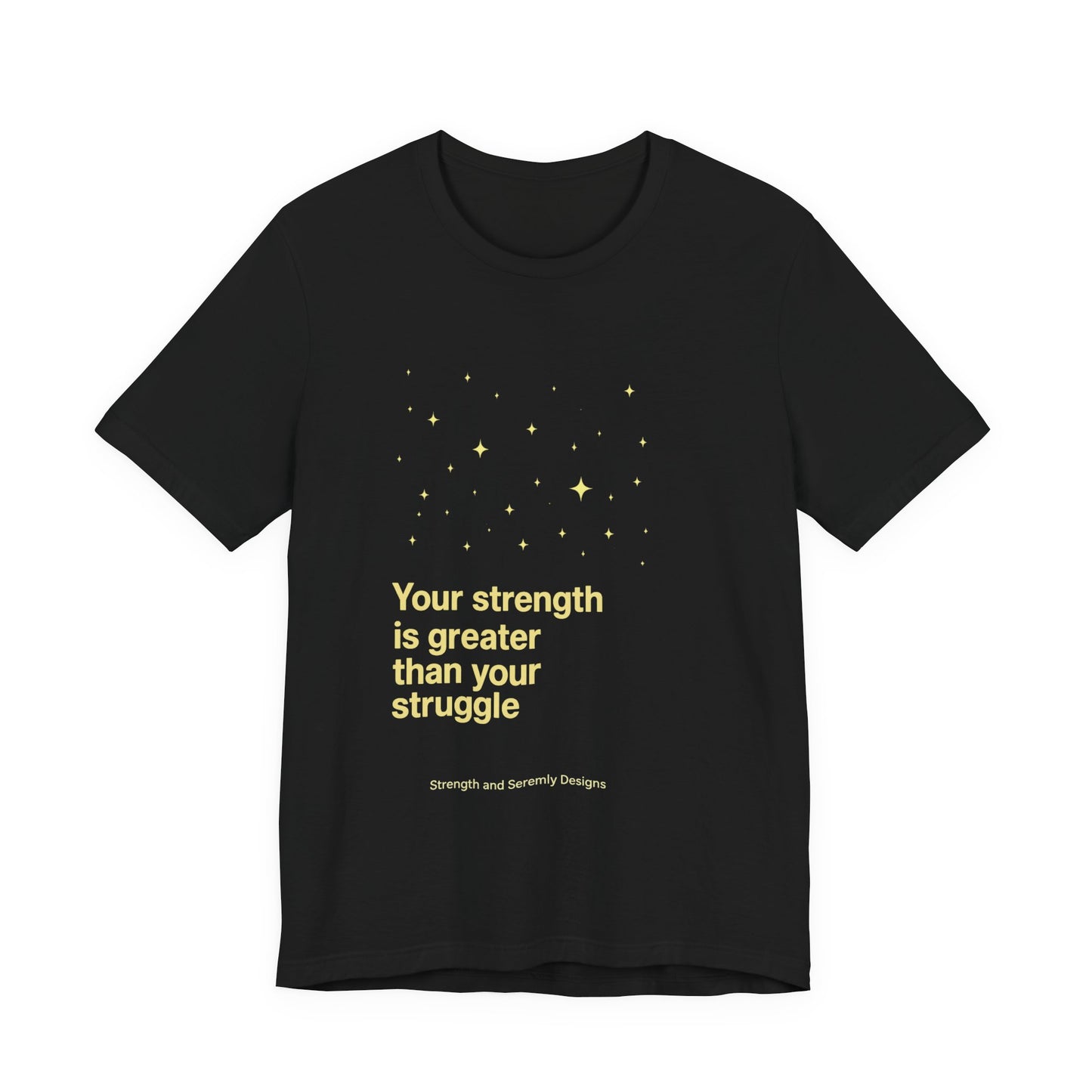 Strength and Serenity Your Strength Is Greater Tee
