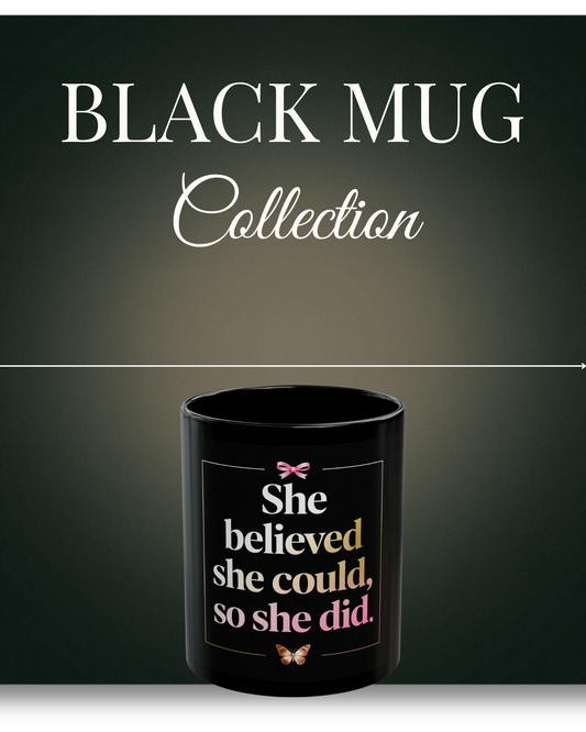 Black Mug Collection She Believed She Could, So She Did Mug