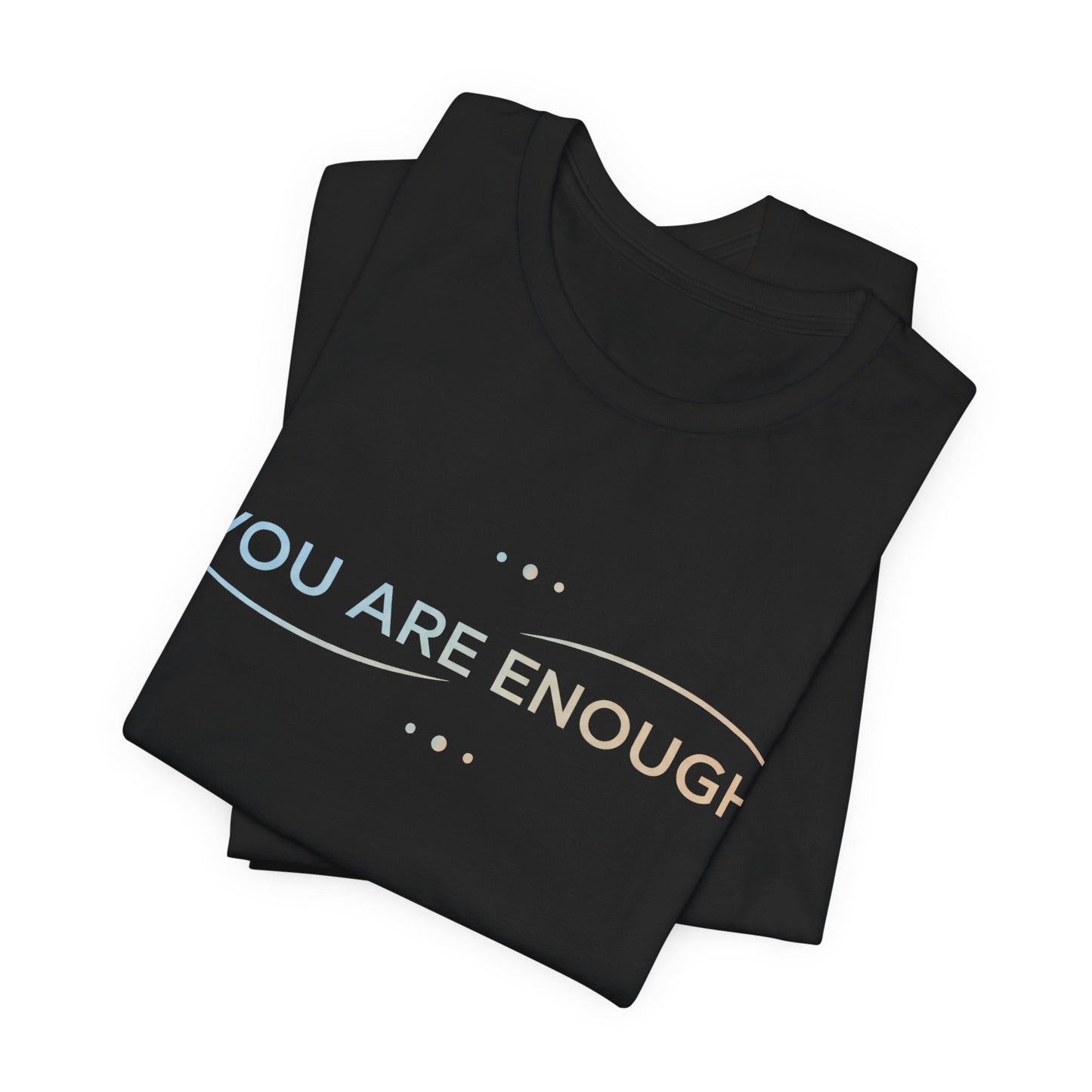 💛 You Are Enough – Strength & Serenity Affirmation Tee