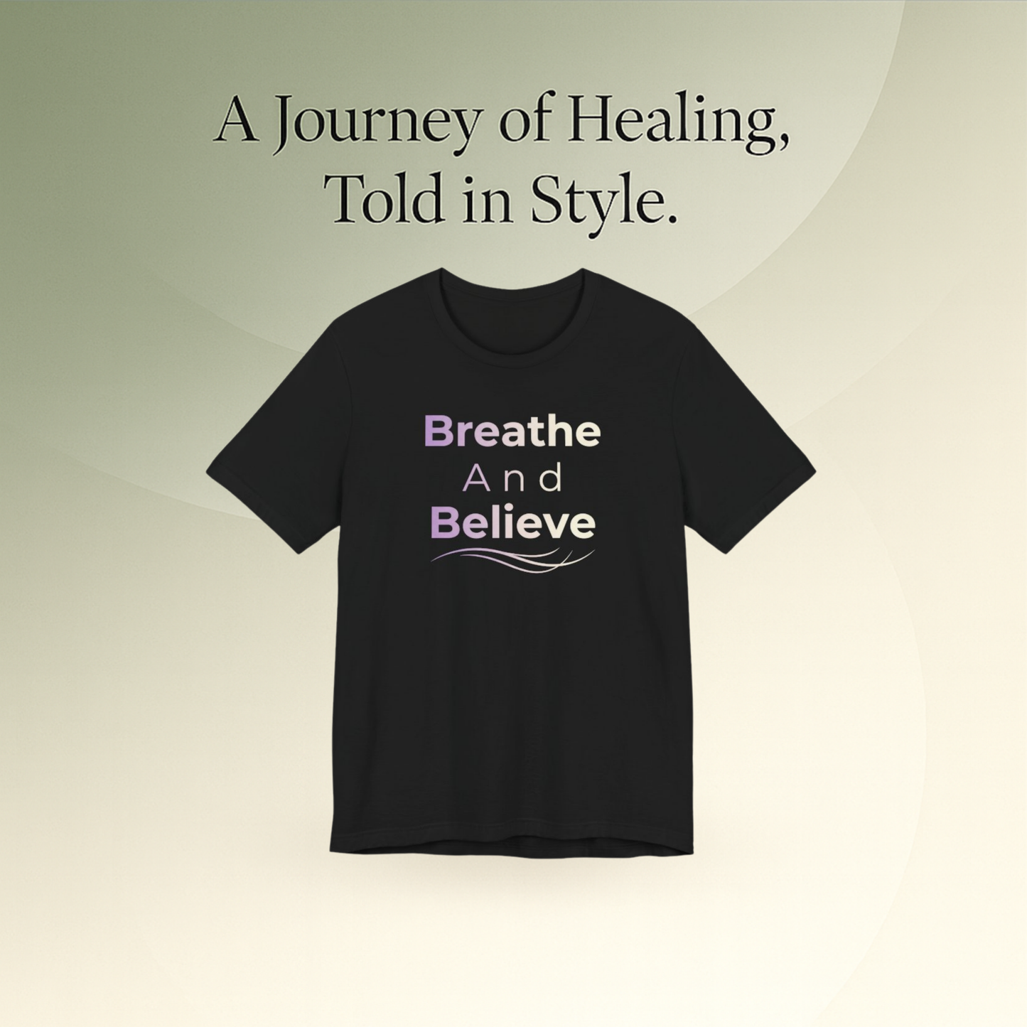 💛 Breathe and Believe – Strength & Serenity Affirmation Tee
